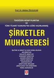 Tekdüzen Hesap Planı`na ve Türk Ticaret Kanunu`na Göre Hazırlanmış Şirketler Muhasebesi - Ekin Basım Yayın