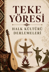 Teke Yöresi Halk Kültürü Derlemeleri - Gece Kitaplığı