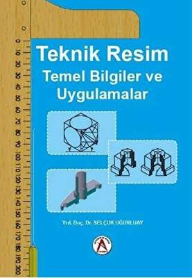 Teknik Resim Temel Bilgiler ve Uygulamalar - 1