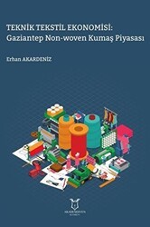 Teknik Tekstil Ekonomisi: Gaziantep Non-Woven Kumaş Piyasası - Akademisyen Kitabevi