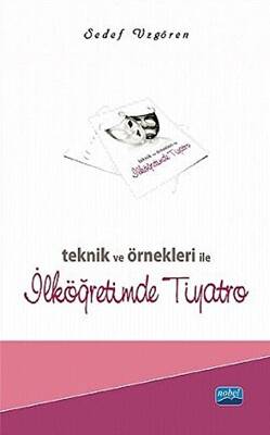 Teknik ve Örnekleri ile İlköğretimde Tiyatro - 1