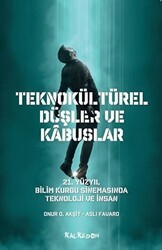 Teknokültürel Düşler ve Kabuslar - Kalkedon Yayıncılık