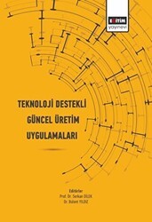 Teknoloji Destekli Güncel Üretim Uygulamaları - Eğitim Yayınevi - Bilimsel Eserler