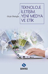 Teknoloji İletişim Yeni Medya ve Etik - Sentez Yayınları