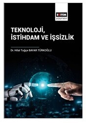 Teknoloji İstihdam ve İşsizlik - Eğitim Yayınevi - Bilimsel Eserler