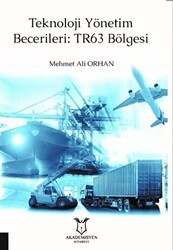 Teknoloji Yönetim Becerileri: TR63 Bölgesi - Akademisyen Kitabevi