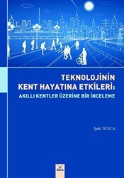 Teknolojinin Kent Hayatına Etkileri : Akıllı Kentler Üzerine Bir Etki - Dora Basım Yayın