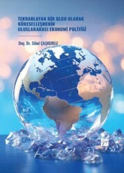 Tekrarlayan Bir Olgu Olarak Küreselleşmenin Uluslararası Ekonomi Politiği - Gazi Kitabevi