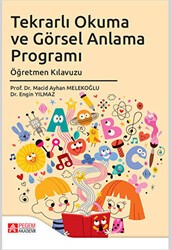 Tekrarlı Okuma ve Görsel Anlama Programı Öğretmen Kılavuzu - Pegem Akademi Yayıncılık