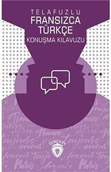 Telafuzlu Fransızca - Türkçe Konuşma Kılavuzu Sözlük İlaveli - Dorlion Yayınları