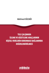 Tele Çalışmada İzleme ve Gözetleme Araçlarının Kişisel Verilerin Korunması Bağlamında Değerlendirilmesi - On İki Levha Yayınları