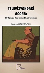 Televizyondaki Agora: Bir Kamusal Alan İmkanı Olarak Televizyon - Gece Akademi