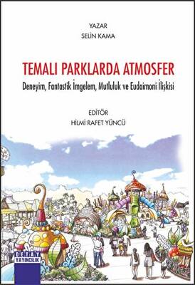 Temalı Parklarda Atmosfer Deneyim, Fantastik İmgelem, Mutluluk ve Eudaimoni İlişkisi - 1