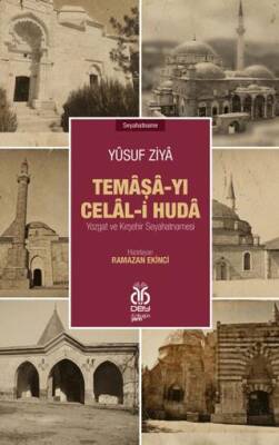 Temaşa-yı Celal-i Huda: Yozgat ve Kırşehir Seyahatnamesi - 1