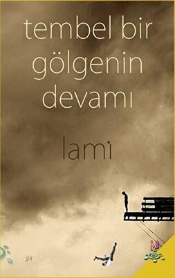Tembel Bir Gölgenin Devamı - 1