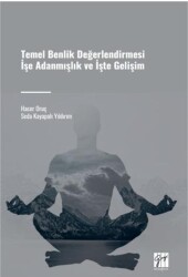 Temel Benlik Değerlendirmesi İşe Adanmışlık ve İşte Gelişim - Gazi Kitabevi