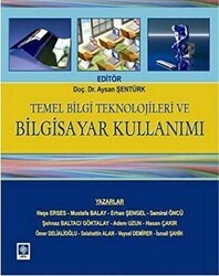 Temel Bilgi Teknolojileri ve Bilgisayar Kullanımı - Ekin Basım Yayın