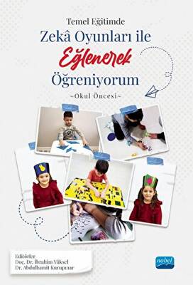 Temel Eğitimde Zeka Oyunları İle Eğlenerek Öğreniyorum -Okul Öncesi Örneği- - 1
