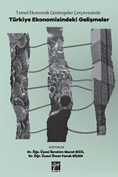 Temel Ekonomik Göstergeler Çerçevesinde Türkiye Ekonomisindeki Gelişmeler - Gazi Kitabevi