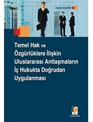 Temel Hak ve Özgürlüklere İlişkin Uluslararası Antlaşmaların İç Hukukta Doğrudan Uygulanması - Adalet Yayınevi
