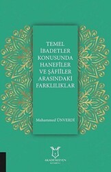 Temel İbadetler Konusunda Hanefiler ve Şafiler Arasındaki Farklılıklar - Akademisyen Kitabevi