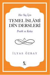 Her Yaş için Temel İslami Din Dersleri - Pratik ve Kolay - Çıra Yayınları