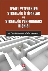 Temel Yetenekler Stratejik İttifaklar ve Stratejik Performans İlişkisi - Ekin Basım Yayın