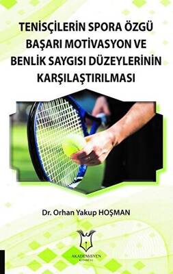Tenisçilerin Spora Özgü Başarı Motivasyon ve Benlik Saygısı Düzeylerinin Karşılaştırılması - 1