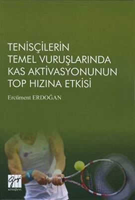 Tenisçilerin Temel Vuruşlarında Kas Aktivasyonunun Top Hızına Etkisi - 1