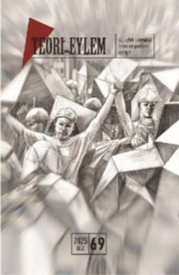Teori ve Eylem Dergisi Sayı: 69 Güz 2025 - 1