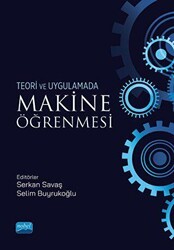 Teori ve Uygulamada Makine Öğrenmesi - Nobel Akademik Yayıncılık
