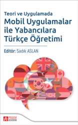 Teori ve Uygulamada Mobil Uygulamalar ile Yabancılara Türkçe Öğretimi - Pegem Akademi Yayıncılık