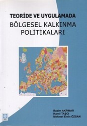 Teoride ve Uygulamada Bölgesel Kalkınma Politikaları - Ekin Basım Yayın