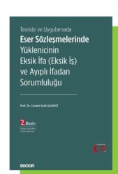 Teoride ve Uygulamada Eser Sözleşmelerinde Yüklenicinin Eksik İfa Eksik İş ve Ayıplı İfadan Sorumluluğu - Seçkin Yayıncılık