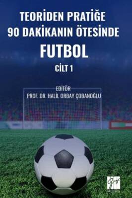 Teoriden Pratiğe 90 Dakikanın Ötesinde Futbol – Cilt 1 - 1