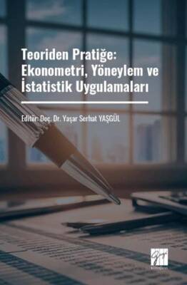 Teoriden Pratiğe: Ekonometri, Yöneylem ve İstatistik Uygulamaları - 1