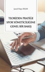 Teoriden Pratiğe Spor Yöneticiliğine Bir Bakış - Paradigma Akademi Yayınları