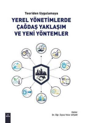 Teoriden Uygulamaya Yerel Yönetimlerde Çağdaş Yaklaşım ve Yeni Yöntemler - 1