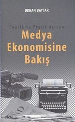 Teorik ve Pratik Açıdan Medya Ekonomisine Bakış - Çizgi Kitabevi Yayınları