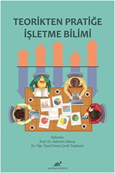Teorikten Pratiğe İşletme Bilimi - Paradigma Akademi Yayınları