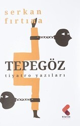 Tepegöz - Tiyatro Yazıları - Klaros Yayınları