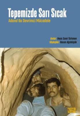 Tepemizde Sarı Sıcak Adana’da Devri̇mci̇ Mücadele - 1