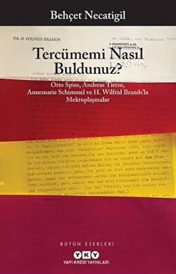 Tercümemi Nasıl Buldunuz? - Otto Spies, Andreas Tietze, Annemarie Schimmel ve H. Wilfrid Brands’la Mektuplaşmalar - 1