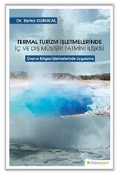 Termal Turizm İşletmelerinde İç ve Dış Müşteri Tatmini İlişkisi - Hiperlink Yayınları