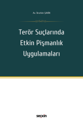 Terör Suçlarında Etkin Pişmanlık Uygulamaları - Seçkin Yayıncılık