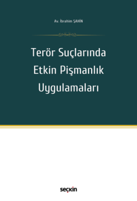 Terör Suçlarında Etkin Pişmanlık Uygulamaları - 1