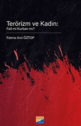 Terörizm ve Kadın: Fail Mi Kurban Mı? - Siyasal Kitabevi