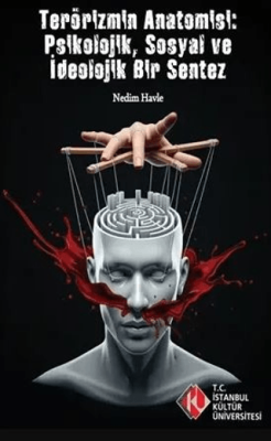 Terörizm`in Anatomisi: Psikolojik, Sosyal ve İdeolojik Bir Sentez - 1