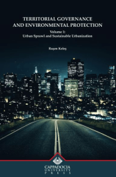 Territorial Governance and Environmental Protection Volume 1 - Kapadokya Üniversitesi Yayınları