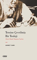 Tersine Çevrilmiş Bir Teoloji - Ahmet Hamdi Tanpınar Yazıları - Çizgi Kitabevi Yayınları